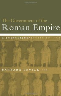 cover of the book The Government of the Roman Empire: A Sourcebook (Routledge Sourcebooks for the Ancient World)