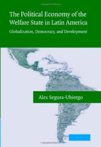 cover of the book The Political Economy of the Welfare State in Latin America: Globalization, Democracy, and Development