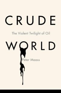 cover of the book Crude World: The Violent Twilight of Oil