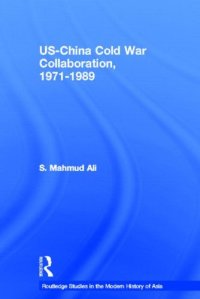 cover of the book US-China Cold War Collaboration: 1971-1989 (Routledgecurzon Studies in the Modern History of Asia)