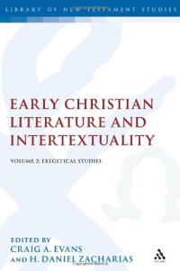 cover of the book Early Christian Literature and Intertextuality: Volume 2: Exegetical Studies (Library of New Testament Studies 392)