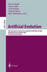 cover of the book Artificial Evolution: 6th International Conference, Evolution Artificielle, EA 2003, Marseilles, France, October 27-30, 2003, Revised Selected Papers