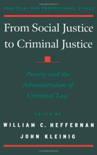 cover of the book From Social Justice to Criminal Justice: Poverty and the Administration of Criminal Law (Practical and Professional Ethics)