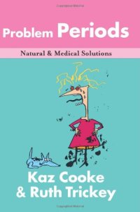 cover of the book Problem Periods: PMS and Other Horrors (Natural & Medical Solutions)