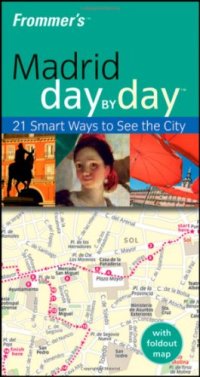 cover of the book Frommer's Madrid Day by Day 2009 (Frommer's Day by Day)