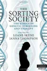 cover of the book The Sorting Society: The Ethics of Genetic Screening and Therapy