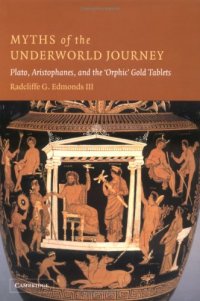 cover of the book Myths of the Underworld Journey: Plato, Aristophanes, and the 'Orphic' Gold Tablets