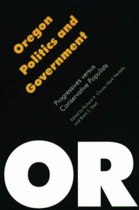 cover of the book Oregon Politics and Government: Progressives versus Conservative Populists (Politics and Governments of the American States)