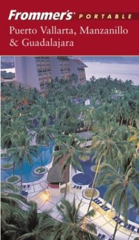 cover of the book Frommer's Portable Puerto Vallarta, Manzanillo and Guadalajara