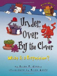 cover of the book Under, Over, by the Clover: What Is a Preposition? (Words Are Categorical)