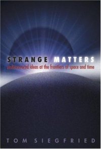 cover of the book Strange Matters: Undiscovered Ideas at the Frontiers of Space and Time