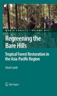 cover of the book Regreening the Bare Hills: Tropical Forest Restoration in the Asia-Pacific Region