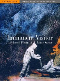 cover of the book Immanent Visitor: Selected Poems of Jaime Saenz, A Bilingual Edition