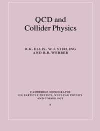 cover of the book QCD and Collider Physics (Cambridge Monographs on Particle Physics, Nuclear Physics and Cosmology)