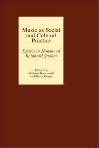 cover of the book Music as Social and Cultural Practice: Essays in Honour of Reinhard Strohm