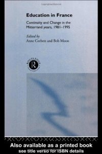 cover of the book Education in France: Continuity and Change in the Mitterand Years, 1981-1995 (International Developments in School Reform)