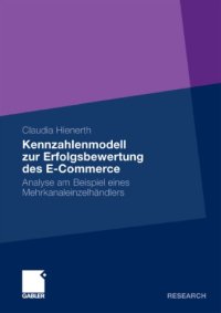 cover of the book Kennzahlenmodell zur Erfolgsbewertung des E-Commerce: Analyse am Beispiel eines Mehrkanaleinzelhandlers