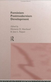 cover of the book Feminism Postmodernism Development (Routledge International Studies of Women and Place)