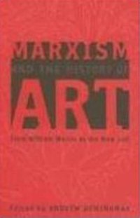 cover of the book Marxism and the History of Art: From William Morris to the New Left (Marxism and Culture)