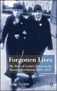 cover of the book Forgotten Lives: The Role of Lenin's Sisters in the Russian Revolution, 1864-1937