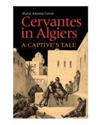 cover of the book Cervantes in Algiers: A Captive's Tale