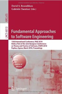 cover of the book Fundamental Approaches to Software Engineering: 13th International Conference, FASE 2010, Held as Part of the Joint European Conferences on Theory and Practice of Software, ETAPS 2010, Paphos, Cyprus, March 20-28, 2010. Proceedings