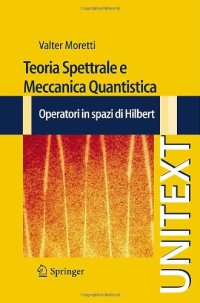 cover of the book Teoria Spettrale e Meccanica Quantistica: Operatori in spazi di Hilbert