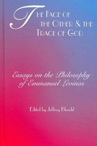 cover of the book The Face of the Other and the Trace of God: Essays on the Philosophy of Emmanuel Levinas (Perspectives in Continental Philosophy, 10)