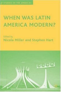 cover of the book When Was Latin America Modern? (Studies of the Americas)