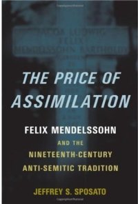 cover of the book The Price of Assimilation: Felix Mendelssohn and the Nineteenth-Century Anti-Semitic Tradition