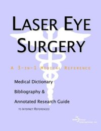 cover of the book Laser Eye Surgery: A Medical Dictionary, Bibliography, And Annotated Research Guide To Internet References