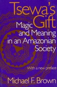 cover of the book Tsewa's Gift: Magic and Meaning in an Amazonian Society