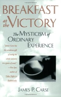 cover of the book Breakfast at the Victory: The Mysticism of Ordinary Experience