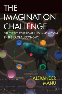 cover of the book The Imagination Challenge: Strategic Foresight and Innovation in the Global Economy (VOICES)