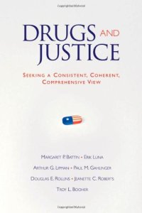 cover of the book Drugs and Justice: Seeking a Consistent, Coherent, Comprehensive Views