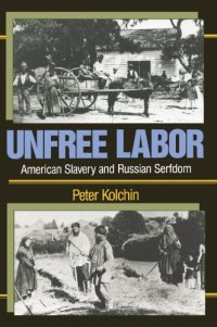 cover of the book Unfree Labor: American Slavery and Russian Serfdom (Belknap Press)