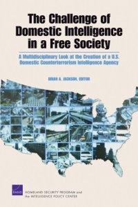 cover of the book The Challenge of Domestic Intelligence in a Free Society: A Mulitdisciplinary Look at the Creation of a U.S. Domestic Counterterrorism Intelligence Agency