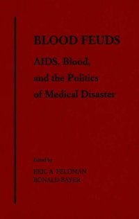 cover of the book Blood Feuds: Aids, Blood, and the Politics of Medical Disaster