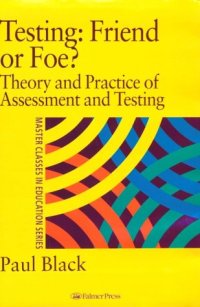 cover of the book Testing: Friend or Foe?: Theory and Practice of Assessment and Testing (Master Classes in Education Series)