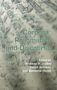 cover of the book Corpora: Pragmatics and Discourse: Papers from the 29th International Conference on English Language Research on Computerized Corpora (ICAME 29). Ascona, ... 14-18 May 2008. (Language & Computers)