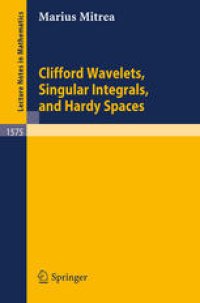 cover of the book Clifford Wavelets, Singular Integrals, and Hardy Spaces