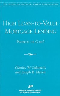 cover of the book High Loan-to-Value Mortgage Lending: Problem or Cure? (Aei Studies on Financial Market Deregulation)