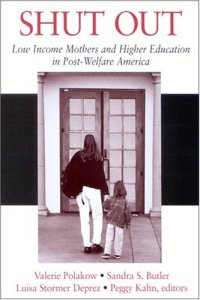 cover of the book Shut Out: Low Income Mothers and Higher Education in Post-Welfare America