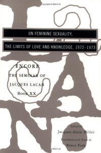 cover of the book On Feminine Sexuality, the Limits of Love and Knowledge: The Seminar of Jacques Lacan, Book XX, Encore