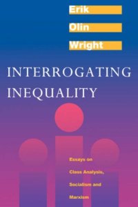 cover of the book Interrogating Inequality: Essays on Class Analysis, Socialism, and Marxism