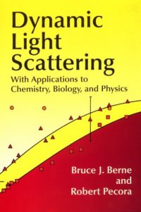 cover of the book Dynamic Light Scattering: With Applications to Chemistry, Biology, and Physics