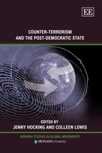 cover of the book Counter-Terrorism and the Post-Democratic State (Monash Studies in Global Movements)