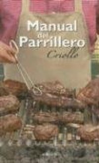 cover of the book Manual del Parrillero Criollo  Spanish