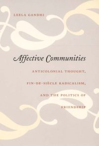 cover of the book Affective Communities: Anticolonial Thought, Fin-de-Siecle Radicalism, and the Politics of Friendship