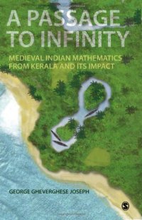 cover of the book A Passage to Infinity: Medieval Indian Mathematics from Kerala and Its Impact